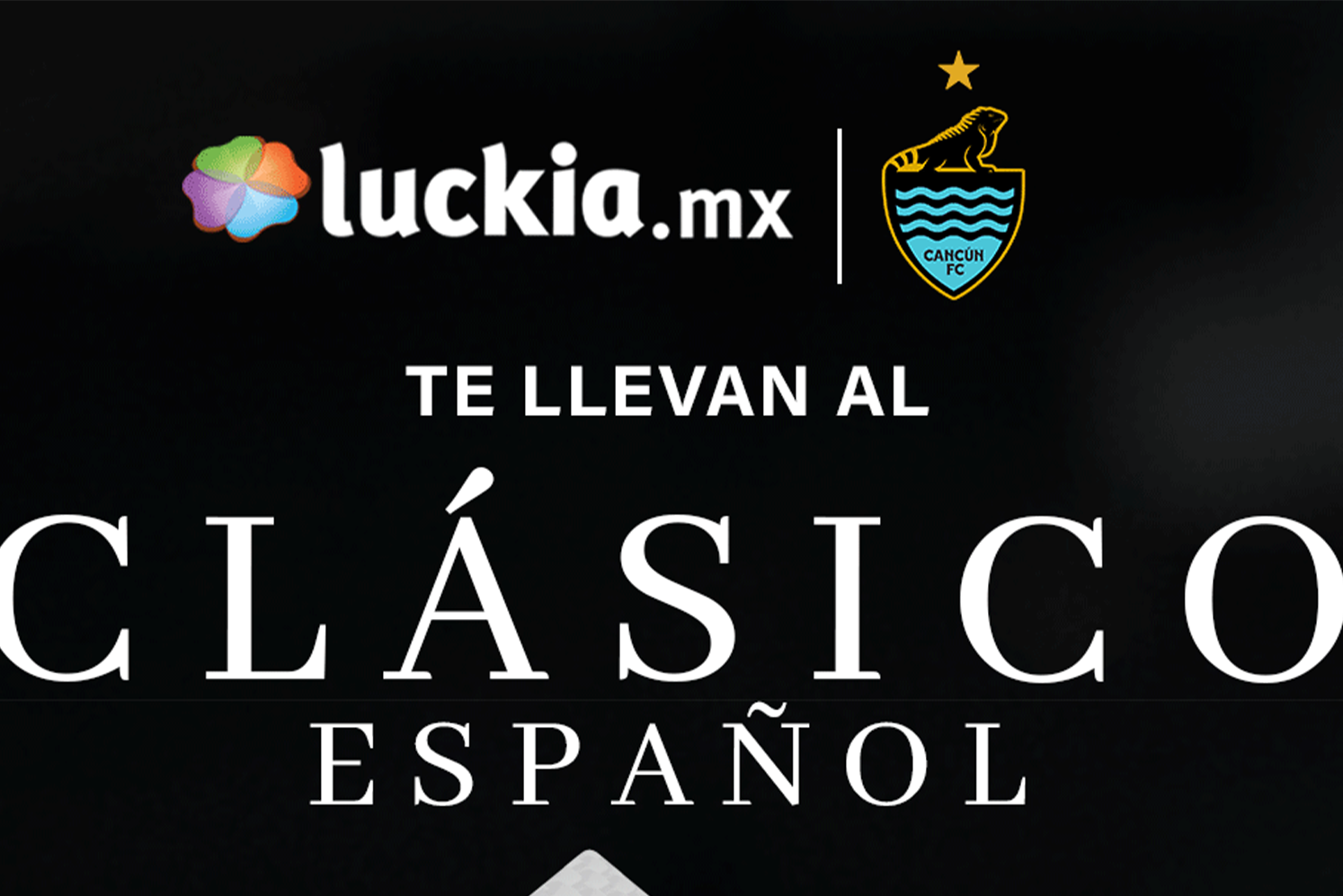 Luckia y Cancún FC te llevan al Clásico Español (Bases)